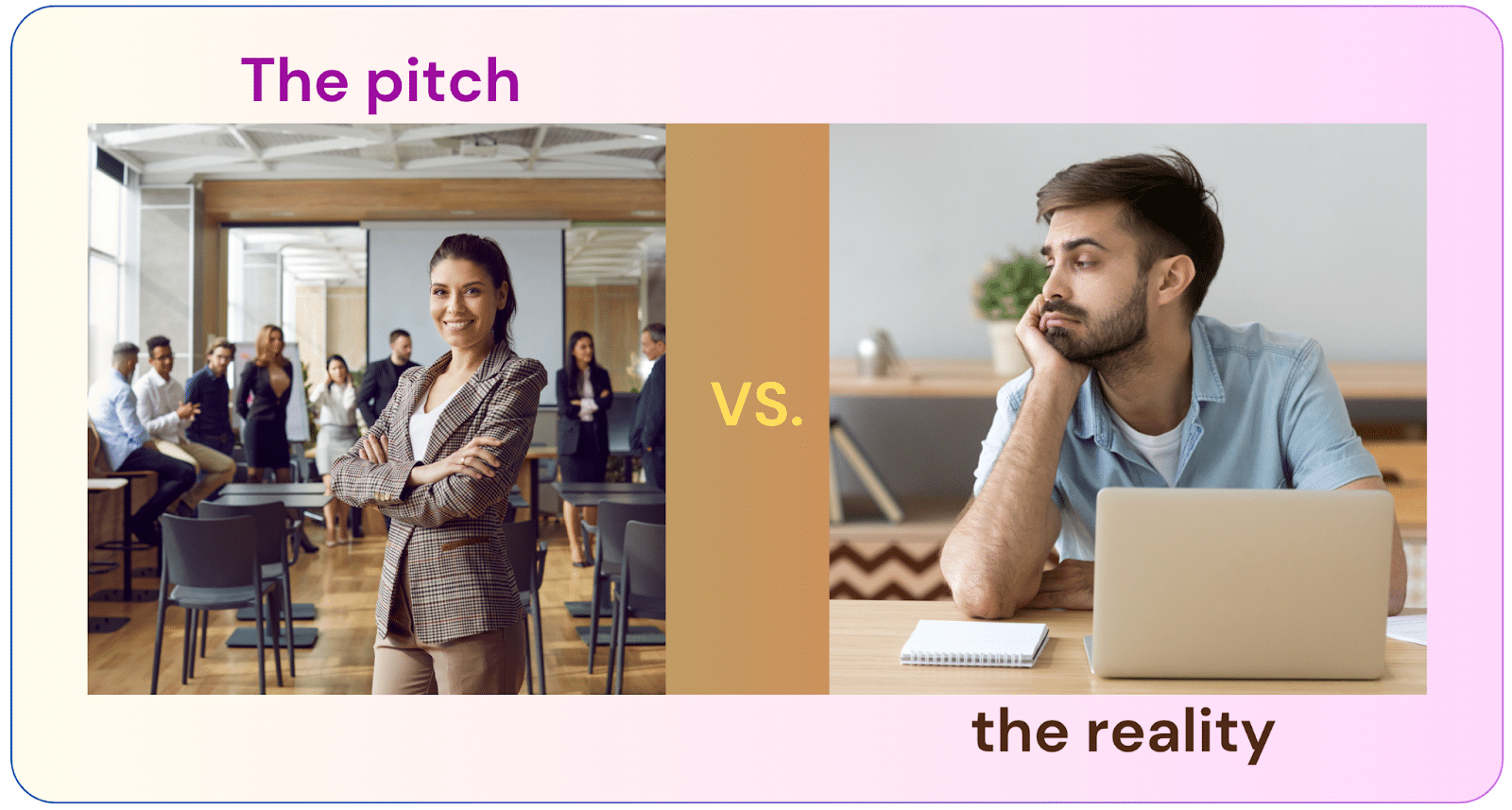 The pitch vs the reality